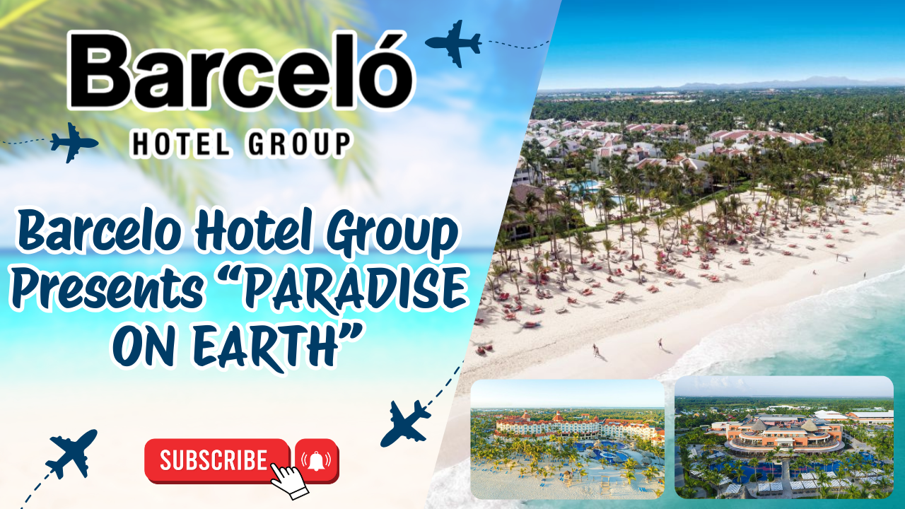 Barcelo Hotel Group Presents “PARADISE ON EARTH” 